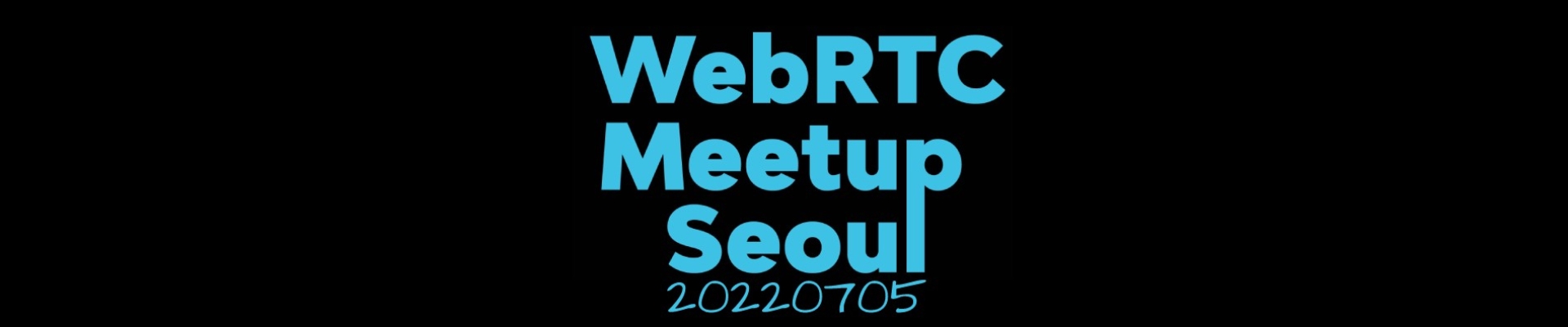 WebRTC 밋업 서울 202207