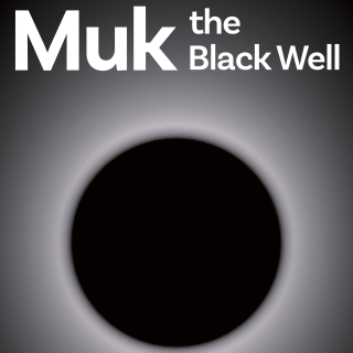 MUK, the black well